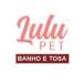 Lulu Pet| Banho E Tosa