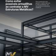 Como evitar possíveis armadilhas ao contratar a MV Estruturas Metálicas?