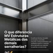O que diferencia MV Estruturas Metálicas das demais serralherias?
