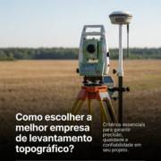 Como escolher a melhor empresa de levantamento topográfico?