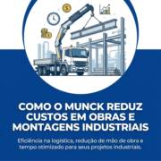 Como O Munck Reduz Custos Em Obras E Montagens Industriais