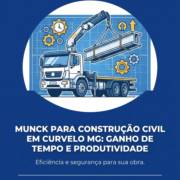 Munck Para Construção Civil Em Curvelo MG: Ganho De Tempo E Produtividade