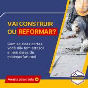 Vai construir ou reformar? Planejamento faz toda a diferença!