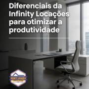 Diferenciais da Infinity Locações para otimizar a produtividade