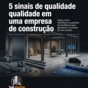 5 sinais de qualidade em uma empresa de construção