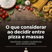 O que considerar ao decidir entre pizza e massas
