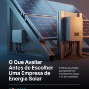O Que Avaliar Antes de Escolher Uma Empresa de Energia Solar