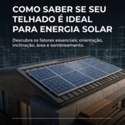 Como Saber Se Seu Telhado É Ideal Para Energia Solar
