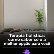 Terapia holística: como saber se é a melhor opção para você