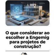 O que considerar ao escolher a Engemig para projetos de construção?