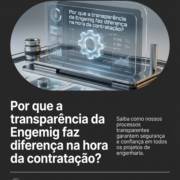 Por que a transparência da Engemig faz diferença na hora da contratação?