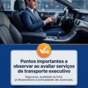 Pontos importantes a observar ao avaliar serviços de transporte executivo