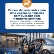 Fatores determinantes para uma viagem de negócios bem-sucedida com transporte premium