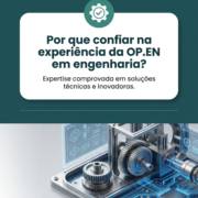 Por que confiar na experiência da OP.EN em engenharia?