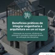 Benefícios práticos de integrar engenharia e arquitetura em um só lugar