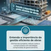 Entenda a importância da gestão eficiente de obras