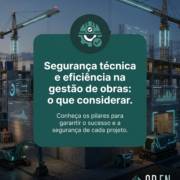Segurança técnica e eficiência na gestão de obras: o que considerar
