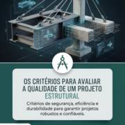 Os critérios para avaliar a qualidade de um projeto estrutural