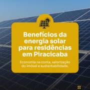 Benefícios da energia solar para residências em Piracicaba