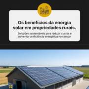 Os benefícios da energia solar em propriedades rurais.