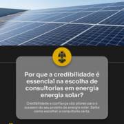 Por que a credibilidade é essencial na escolha de consultorias em energia solar?