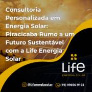 Consultoria Personalizada em Energia Solar: Piracicaba Rumo a um Futuro Sustentável com a Life Energia Solar