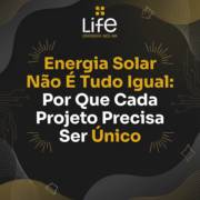 Energia Solar Não É Tudo Igual: Por Que Cada Projeto Precisa Ser Único