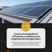 Como a transparência influencia a confiança em empresas de energia solar?