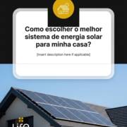 Como escolher o melhor sistema de energia solar para minha casa?