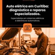 Auto elétrica em Curitiba: diagnóstico e reparos especializados