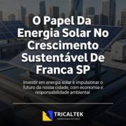 O Papel Da Energia Solar No Crescimento Sustentável De Franca SP