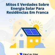 Mitos E Verdades Sobre Energia Solar Para Residências Em Franca