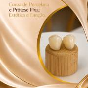 Coroa de Porcelana e Prótese Fixa: Estética e Função
