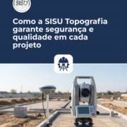 Como a SISU Topografia garante segurança e qualidade em cada projeto