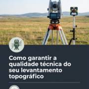 Como garantir a qualidade técnica do seu levantamento topográfico