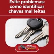 Evite problemas: como identificar chaves mal feitas