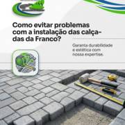 Como evitar problemas com a instalação das calçadas da Franco?