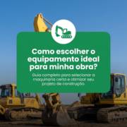 Como escolher o equipamento ideal para minha obra?