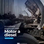 4  cuidados essenciais com o motor a diesel