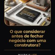 O que considerar antes de fechar negócio com uma construtora?