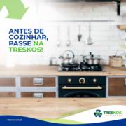 ANTES DE COZINHAR, PASSE NA TRESKOS!