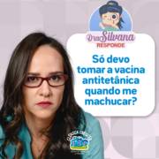 Só devo tomar vacina antitetânica quando me machucar?