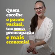 Quem escolhe o pacote vacinal, tem menos preocupação e mais economia.