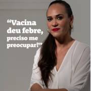 Vacina deu febre, preciso me preocupar?
