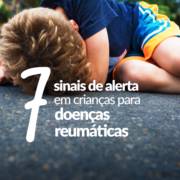 7 sinais de alerta para crianças com doenças reumáticas