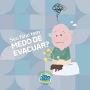 Seu filho tem medo de evacuar?