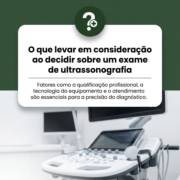 O que levar em consideração ao decidir sobre um exame de ultrassonografia