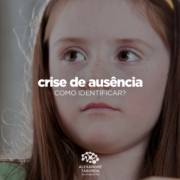 Crise de ausência Como identificar?
