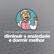Técnicas para aliviar a ansiedade e dormir melhor