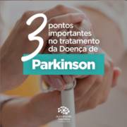 3 pontos importantes no tratamento da Doença de Parkinson